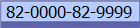 82-0000-82-9999